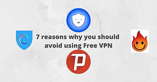 Free VPN: 7 reasons you should avoid using them