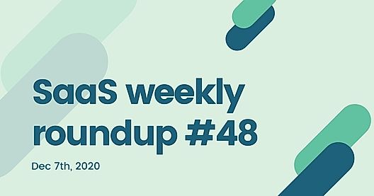 SaaS weekly roundup 48: T’is is the season of acquisitions, Salesforce + Slack, Facebook + Kustomer, and more